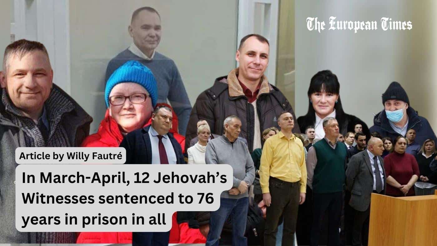 In March-April, 12 Jehovah’s Witnesses sentenced to 76 years in prison in all