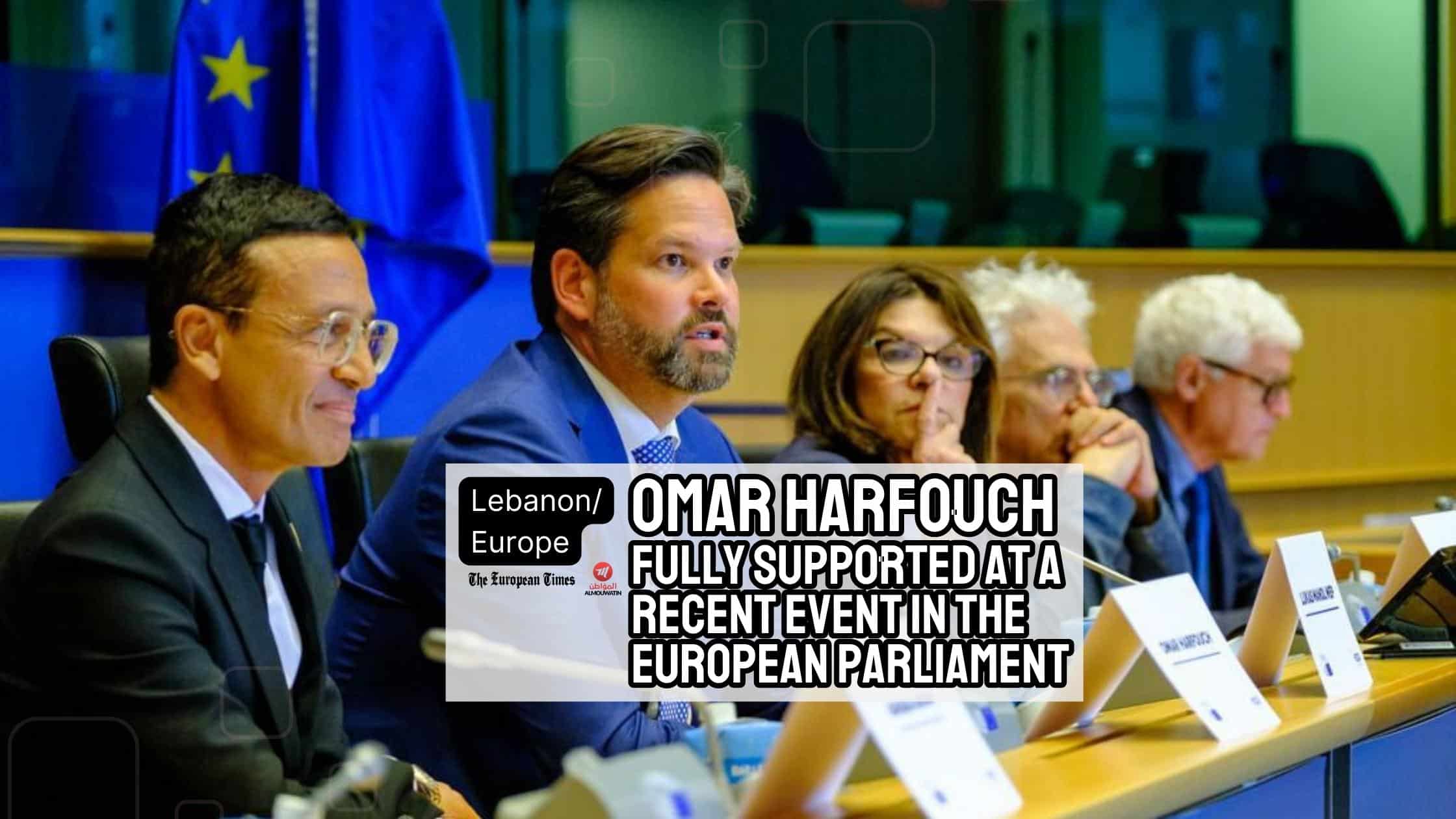 Lebanon, Omar Harfouch fully supported at a recent event in the European Parliament