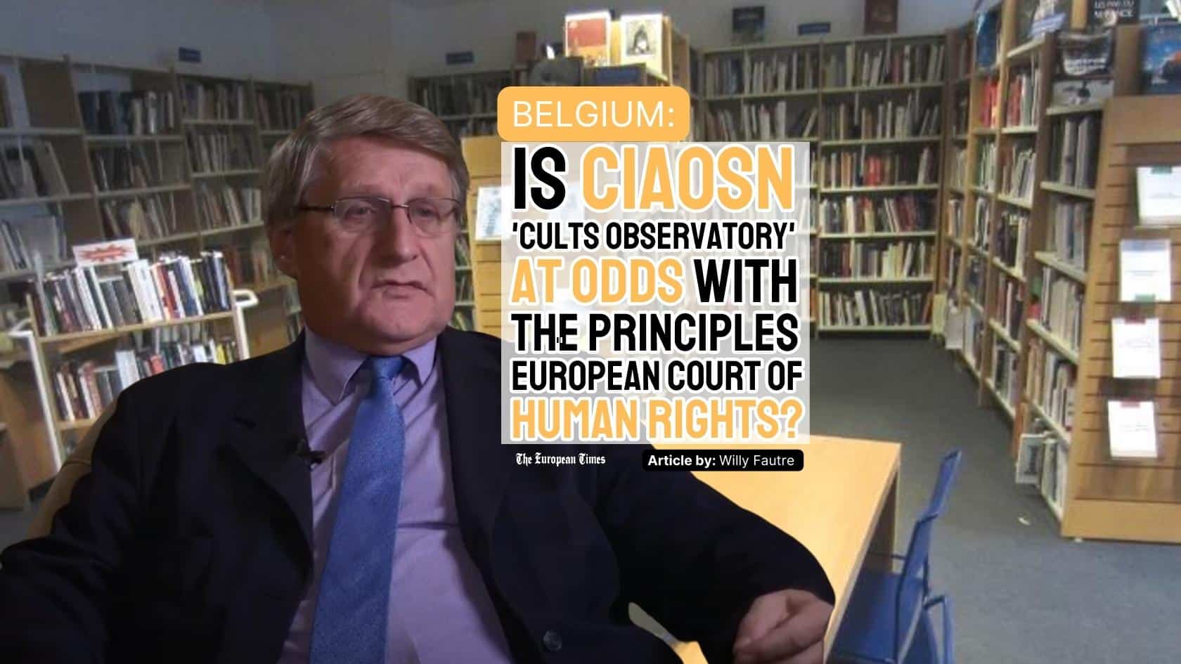 Belgium, Is CIAOSN 'Cults Observatory' at odds with principles of the European Court of Human Rights?